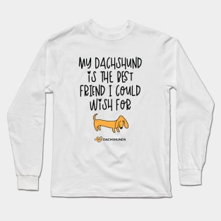 My Dachshund Is The Best Friend I Could Wish For Long Sleeve T-Shirt